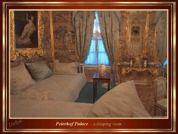 za l e D Peterhof Palace - a sleeping room 