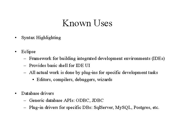 Known Uses • Syntax Highlighting • Eclipse – Framework for building integrated development environments