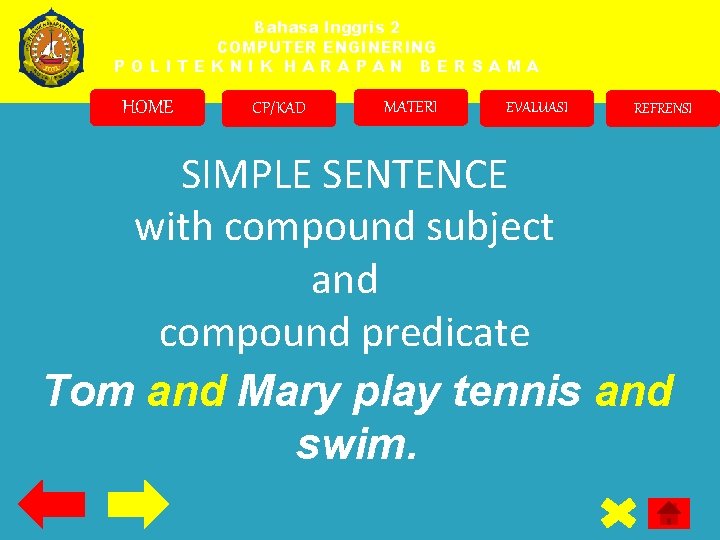 Bahasa Inggris 2 COMPUTER ENGINERING POLITEKNIK HARAPAN BERSAMA HOME CP/KAD MATERI EVALUASI REFRENSI SIMPLE