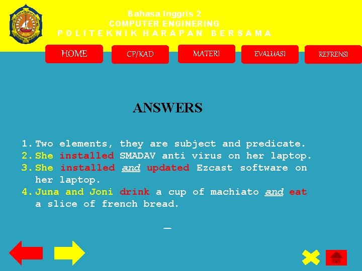 Bahasa Inggris 2 COMPUTER ENGINERING POLITEKNIK HARAPAN BERSAMA HOME MATERI CP/KAD EVALUASI ANSWERS 1.