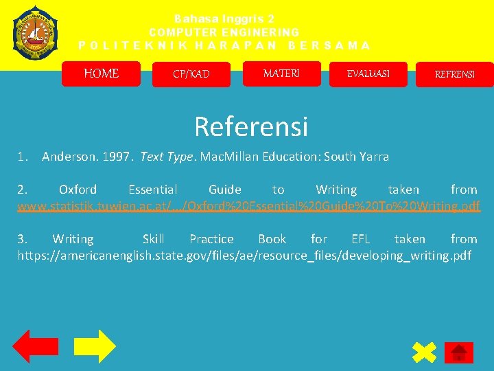 Bahasa Inggris 2 COMPUTER ENGINERING POLITEKNIK HARAPAN BERSAMA HOME CP/KAD MATERI EVALUASI REFRENSI Referensi