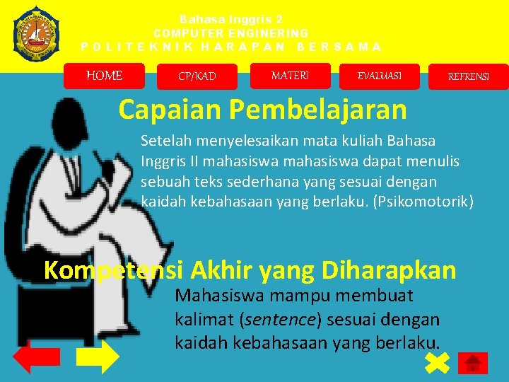 Bahasa Inggris 2 COMPUTER ENGINERING POLITEKNIK HARAPAN BERSAMA HOME CP/KAD MATERI EVALUASI REFRENSI Capaian