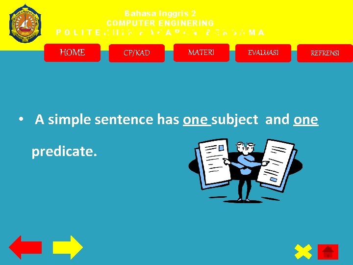 Bahasa Inggris 2 COMPUTER ENGINERING POLITEKNIK HARAPAN BERSAMA Simple Sentence HOME CP/KAD MATERI EVALUASI