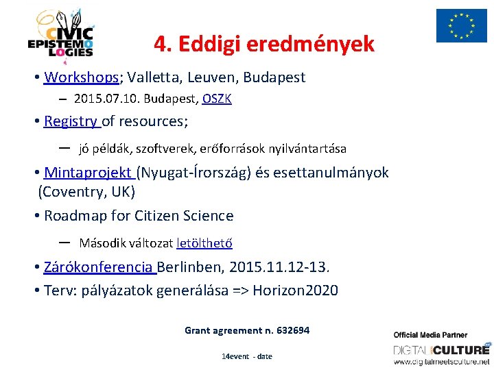 4. Eddigi eredmények • Workshops; Valletta, Leuven, Budapest – 2015. 07. 10. Budapest, OSZK