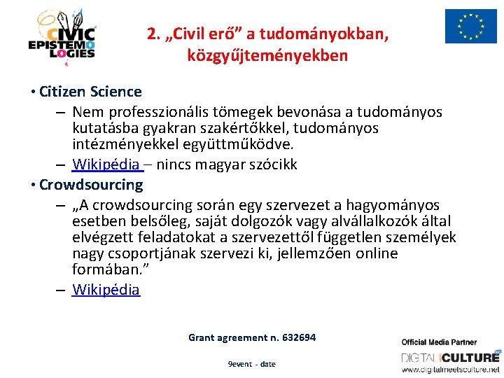 2. „Civil erő” a tudományokban, közgyűjteményekben • Citizen Science – Nem professzionális tömegek bevonása