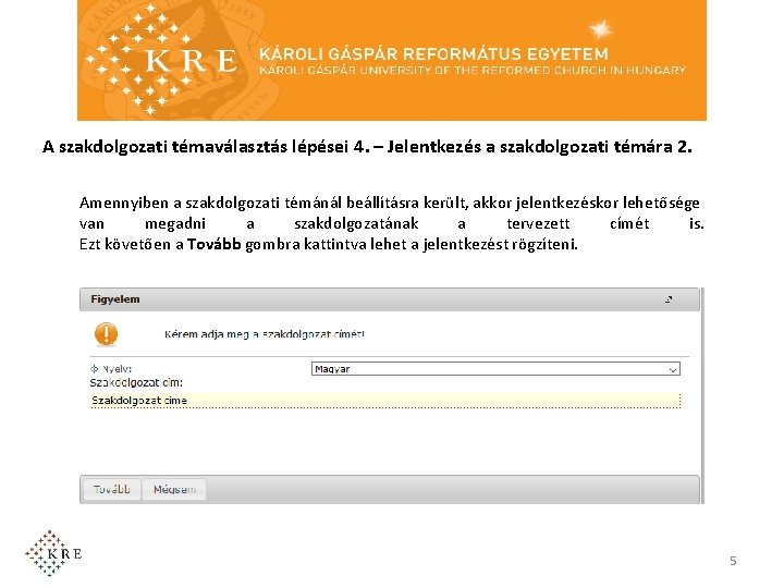 A szakdolgozati témaválasztás lépései 4. – Jelentkezés a szakdolgozati témára 2. Amennyiben a szakdolgozati