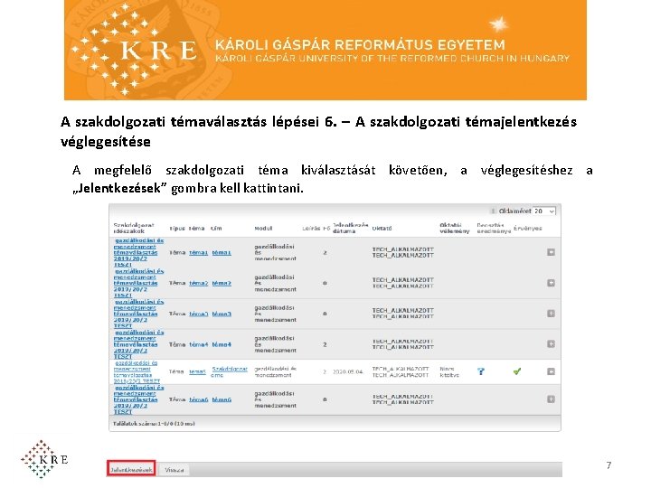 A szakdolgozati témaválasztás lépései 6. – A szakdolgozati témajelentkezés véglegesítése A megfelelő szakdolgozati téma