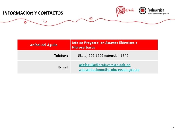 INFORMACIÓN Y CONTACTOS Jefe de Proyecto en Asuntos Eléctricos e Hidrocarburos Aníbal del Águila