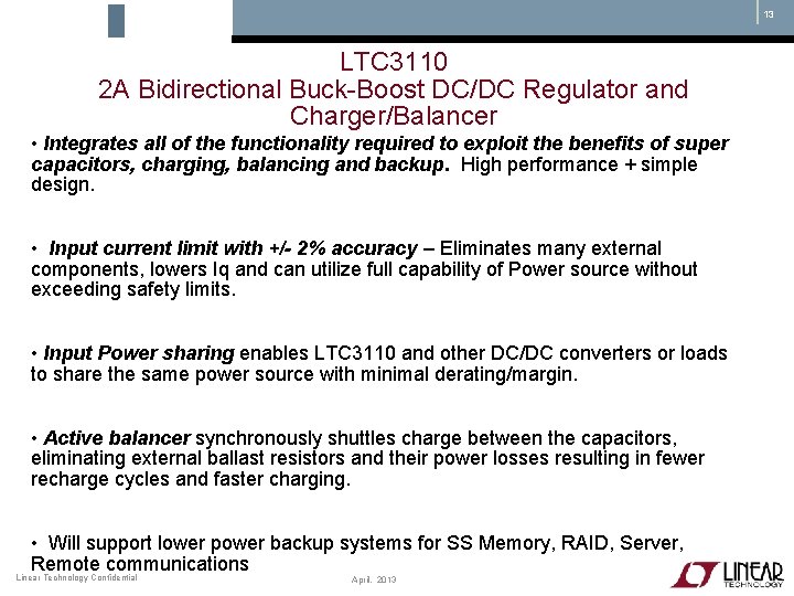 13 LTC 3110 2 A Bidirectional Buck-Boost DC/DC Regulator and Charger/Balancer • Integrates all