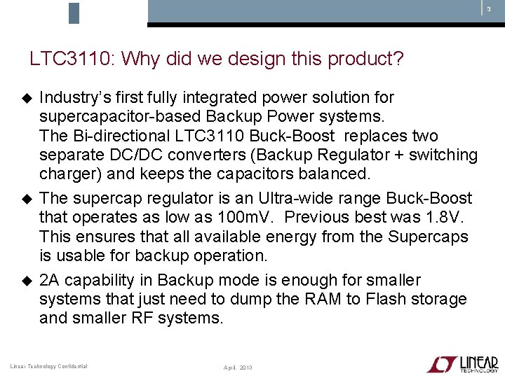 3 LTC 3110: Why did we design this product? Industry’s first fully integrated power