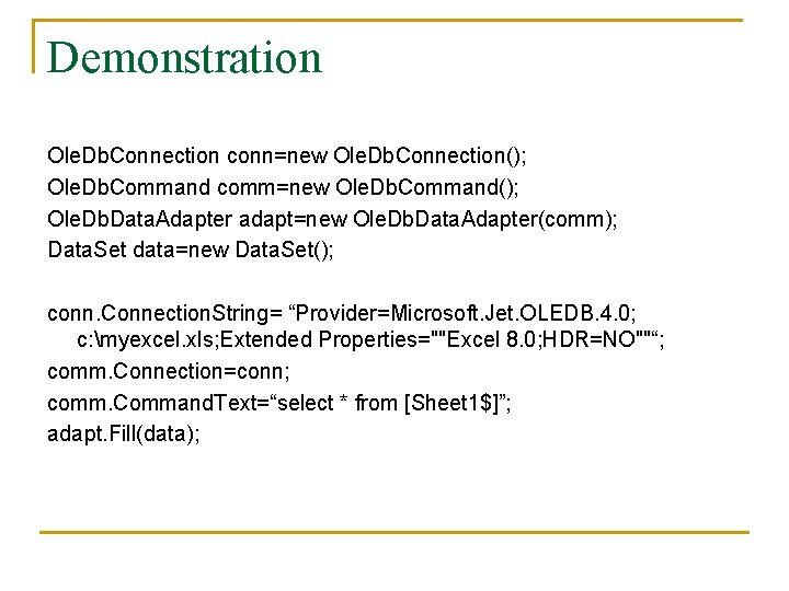 Demonstration Ole. Db. Connection conn=new Ole. Db. Connection(); Ole. Db. Command comm=new Ole. Db.