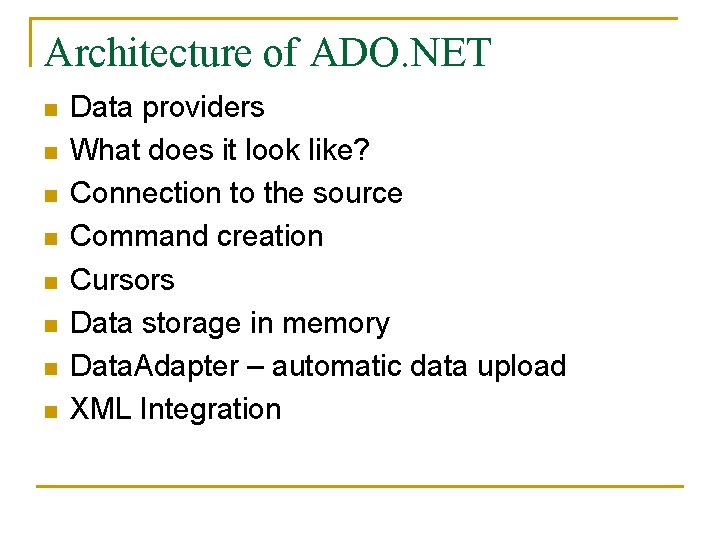 Architecture of ADO. NET n n n n Data providers What does it look