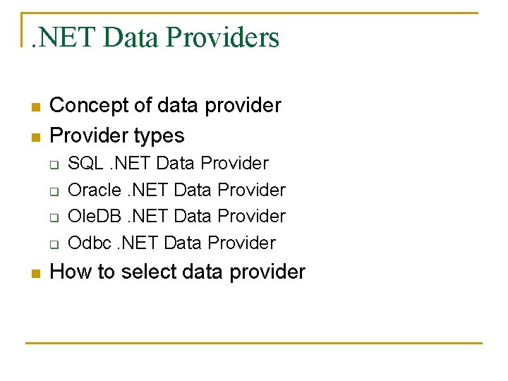 . NET Data Providers n n Concept of data provider Provider types q q
