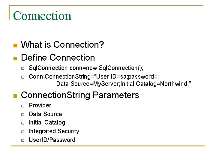 Connection n n What is Connection? Define Connection q q n Sql. Connection conn=new