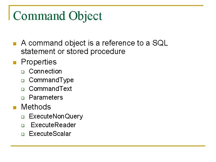 Command Object n n A command object is a reference to a SQL statement