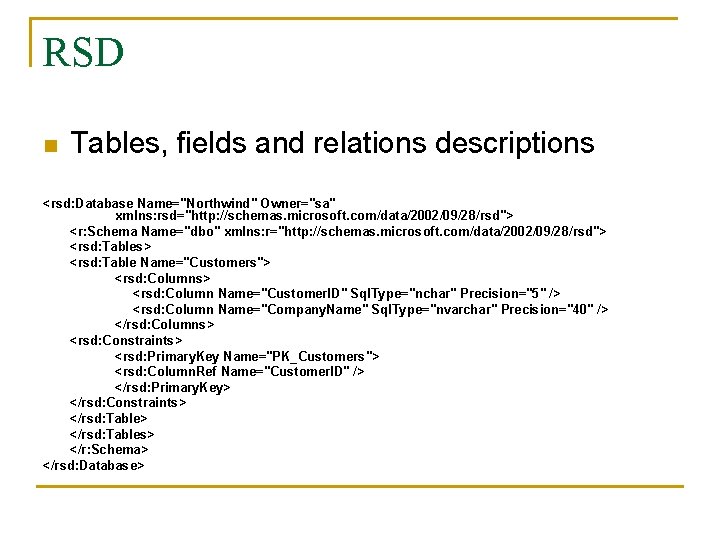 RSD n Tables, fields and relations descriptions <rsd: Database Name="Northwind" Owner="sa" xmlns: rsd="http: //schemas.