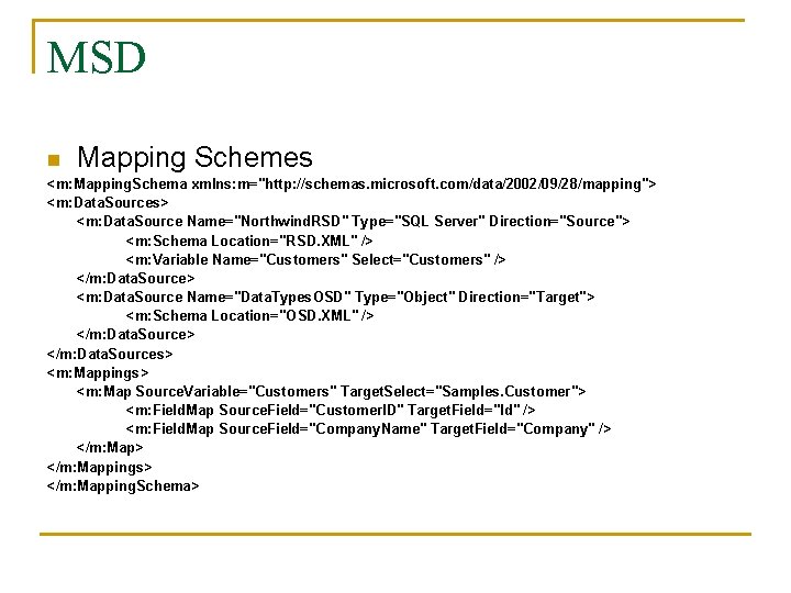 MSD n Mapping Schemes <m: Mapping. Schema xmlns: m="http: //schemas. microsoft. com/data/2002/09/28/mapping"> <m: Data.