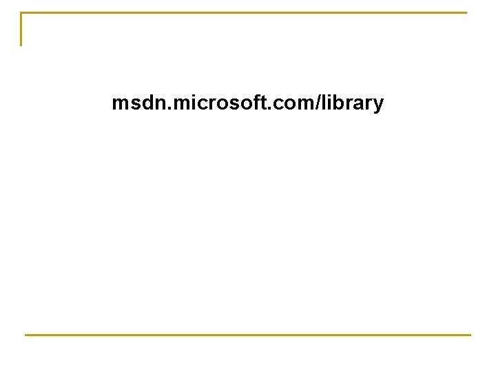 msdn. microsoft. com/library 