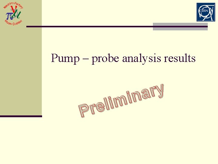 Pump – probe analysis results y r a n i m i l e