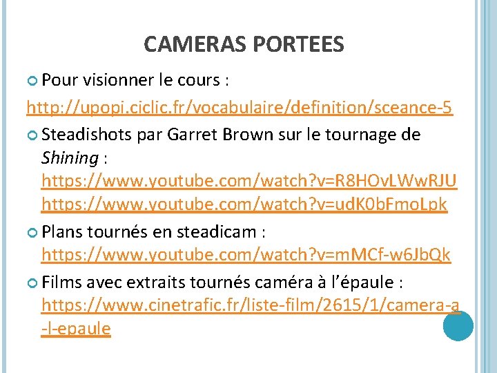 CAMERAS PORTEES Pour visionner le cours : http: //upopi. ciclic. fr/vocabulaire/definition/sceance-5 Steadishots par Garret