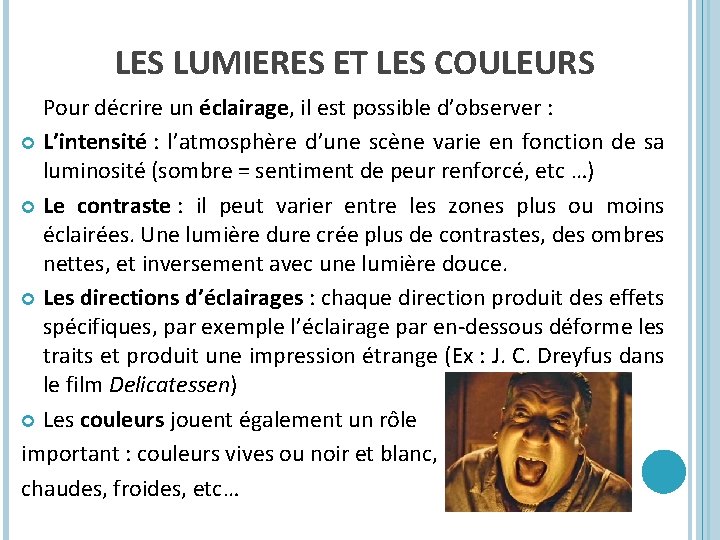 LES LUMIERES ET LES COULEURS Pour décrire un éclairage, il est possible d’observer :