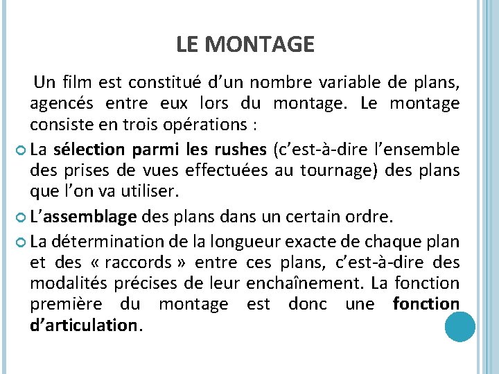LE MONTAGE Un film est constitué d’un nombre variable de plans, agencés entre eux