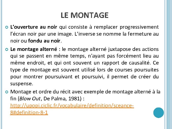 LE MONTAGE L’ouverture au noir qui consiste à remplacer progressivement l’écran noir par une