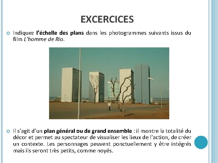 EXCERCICES Indiquez l’échelle des plans dans les photogrammes suivants issus du film L’homme de