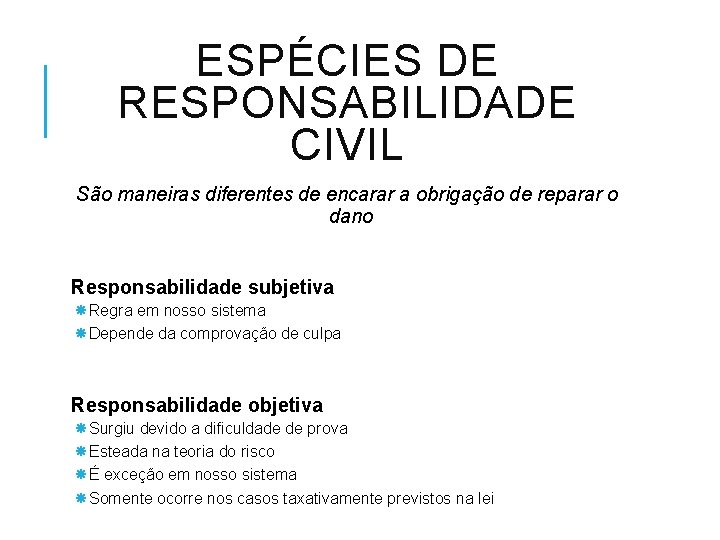 ESPÉCIES DE RESPONSABILIDADE CIVIL São maneiras diferentes de encarar a obrigação de reparar o