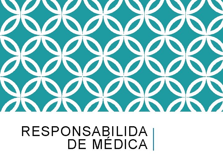 RESPONSABILIDA DE MÉDICA 