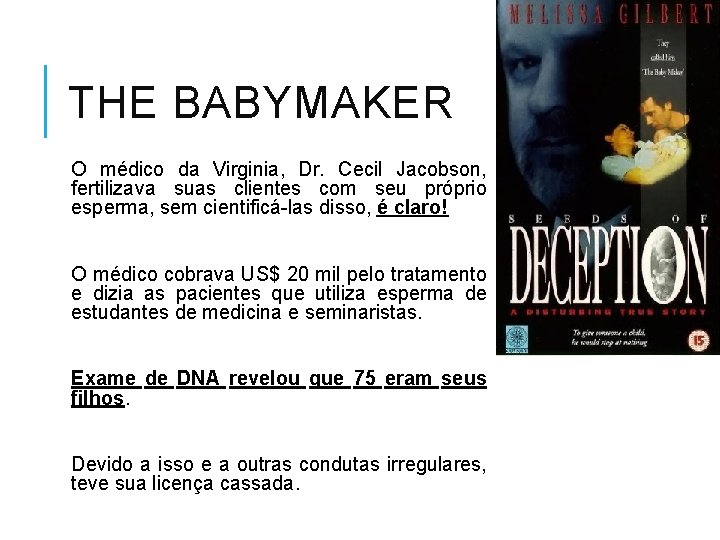 THE BABYMAKER O médico da Virginia, Dr. Cecil Jacobson, fertilizava suas clientes com seu