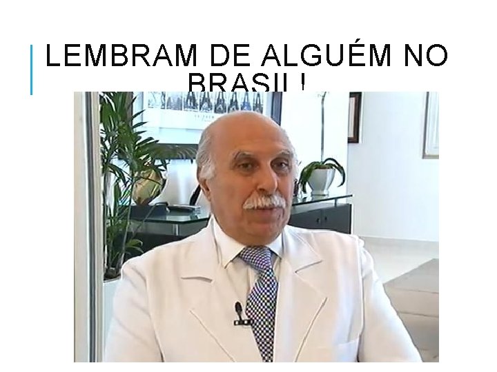 LEMBRAM DE ALGUÉM NO BRASIL! 