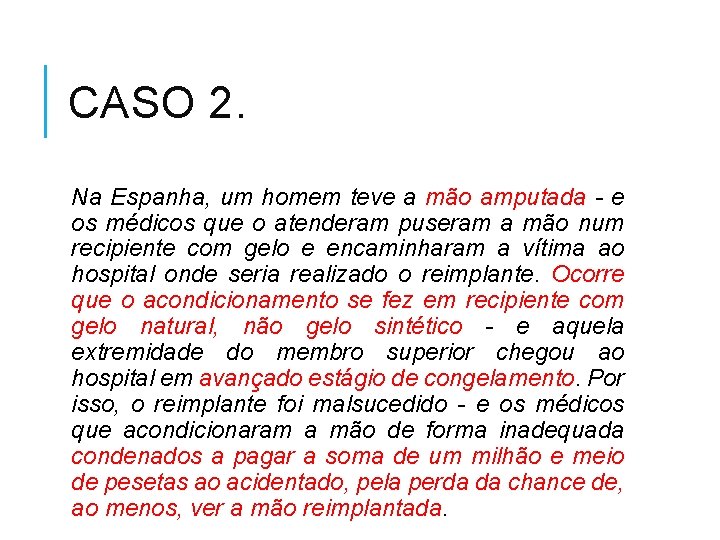 CASO 2. Na Espanha, um homem teve a mão amputada - e os médicos
