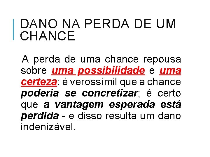 DANO NA PERDA DE UM CHANCE A perda de uma chance repousa sobre uma