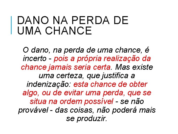 DANO NA PERDA DE UMA CHANCE O dano, na perda de uma chance, é