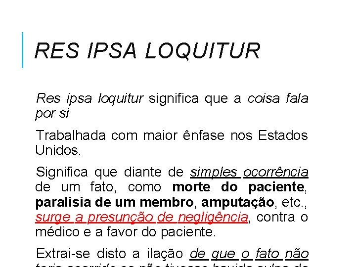 RES IPSA LOQUITUR Res ipsa loquitur significa que a coisa fala por si Trabalhada