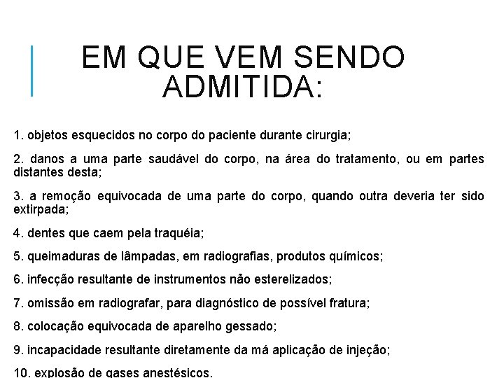 EM QUE VEM SENDO ADMITIDA: 1. objetos esquecidos no corpo do paciente durante cirurgia;