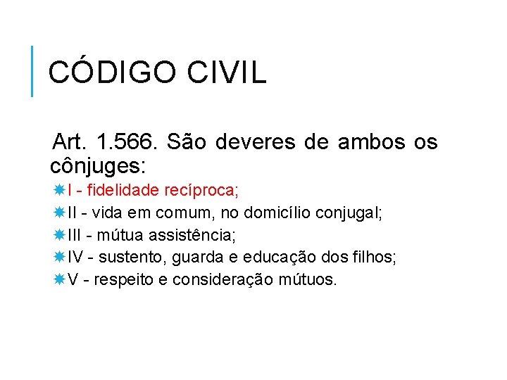 CÓDIGO CIVIL Art. 1. 566. São deveres de ambos os cônjuges: I - fidelidade