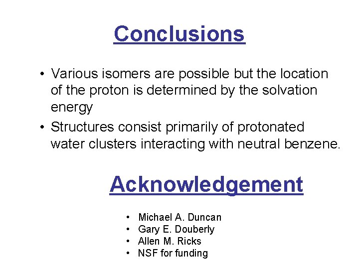 Conclusions • Various isomers are possible but the location of the proton is determined