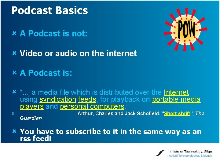 Podcast Basics û A Podcast is not: û Video or audio on the internet