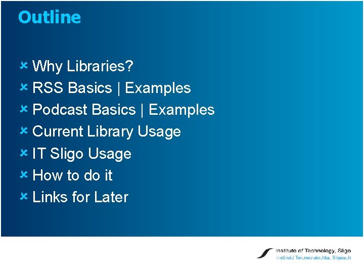 Outline û Why Libraries? û RSS Basics | Examples û Podcast Basics | Examples