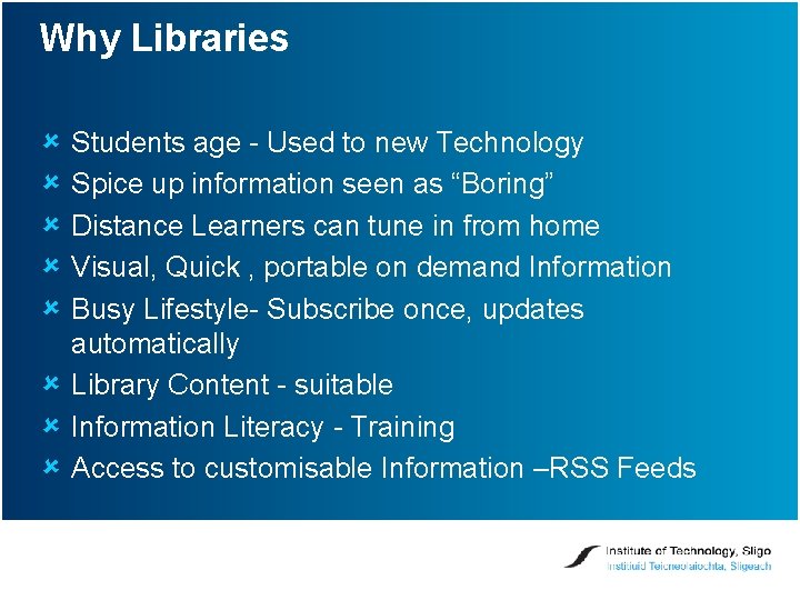 Why Libraries û û û Students age - Used to new Technology Spice up