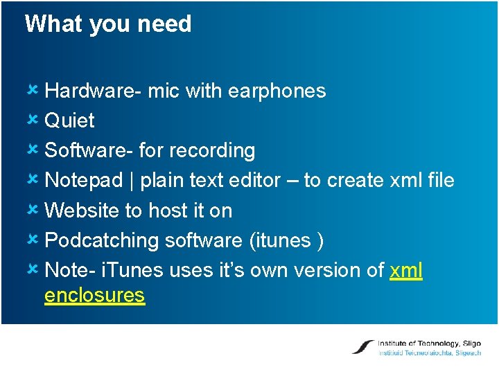 What you need û Hardware- mic with earphones û Quiet û Software- for recording