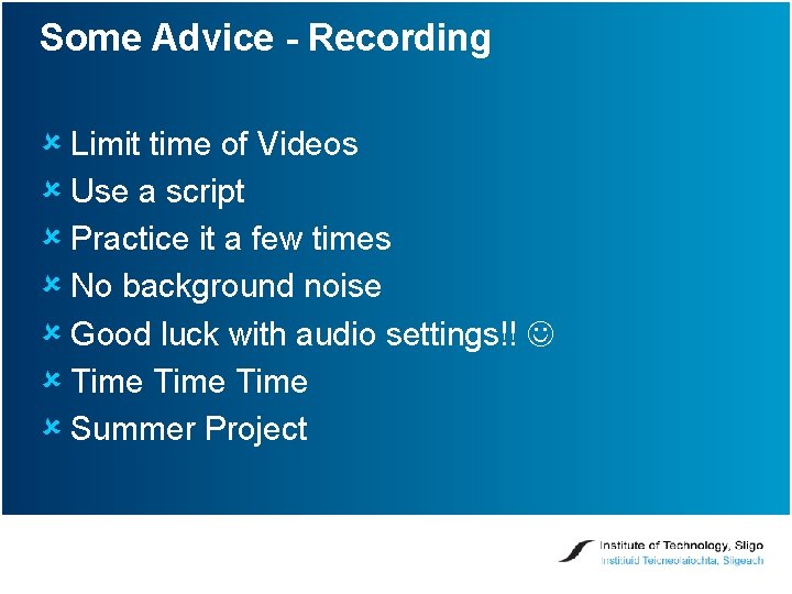 Some Advice - Recording û Limit time of Videos û Use a script û