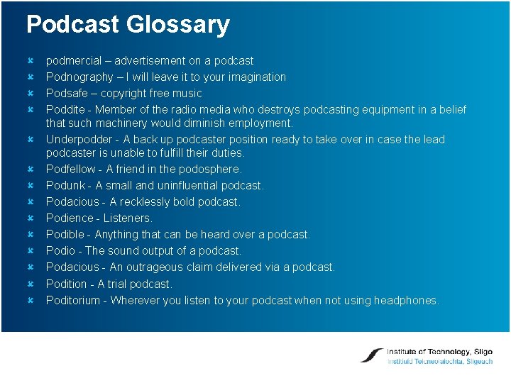 Podcast Glossary û û û û podmercial – advertisement on a podcast Podnography –