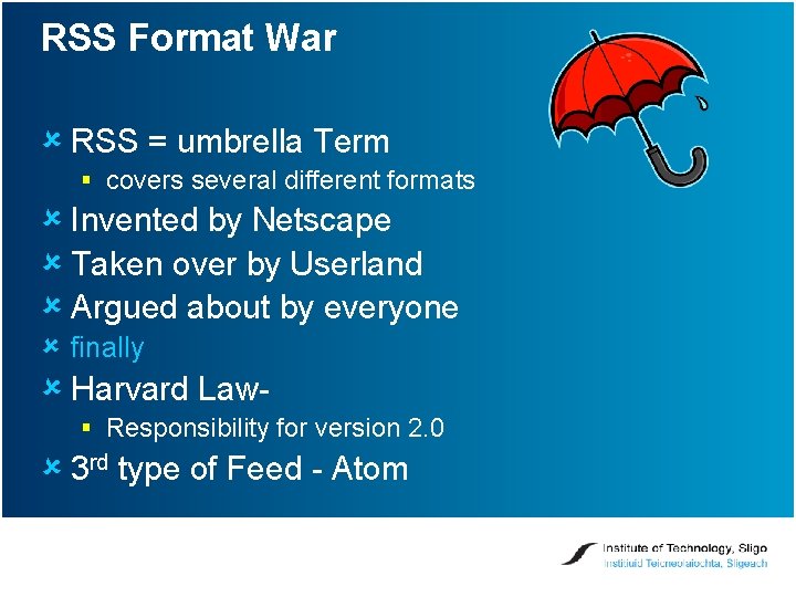 RSS Format War û RSS = umbrella Term § covers several different formats û