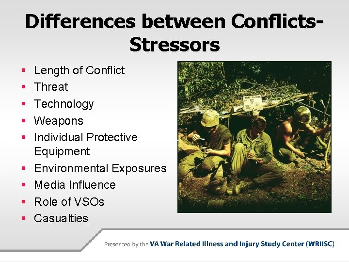 Differences between Conflicts. Stressors § § § § § Length of Conflict Threat Technology