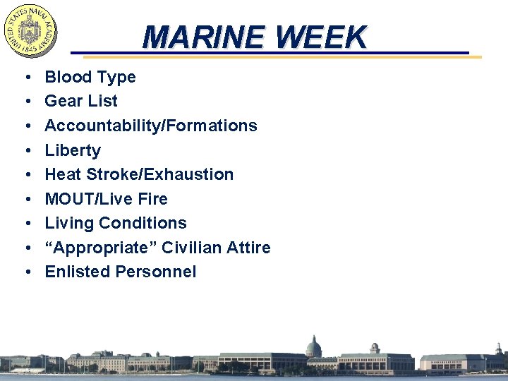 MARINE WEEK • • • Blood Type Gear List Accountability/Formations Liberty Heat Stroke/Exhaustion MOUT/Live