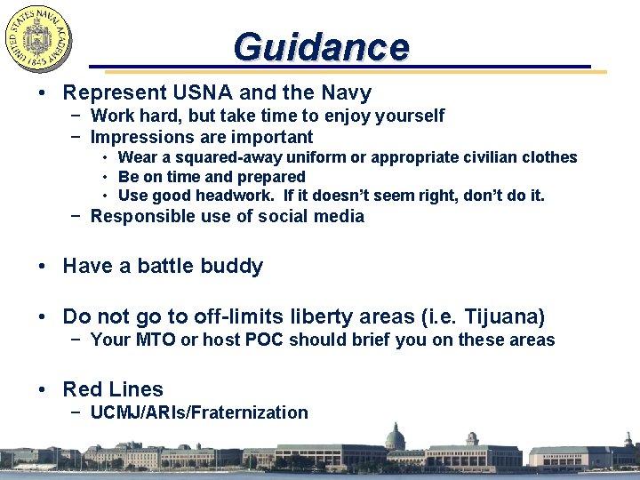Guidance • Represent USNA and the Navy − Work hard, but take time to