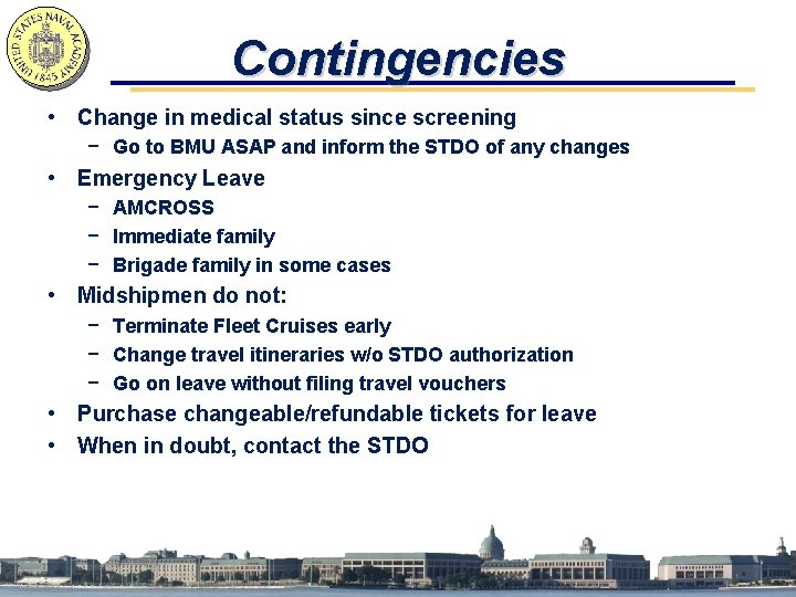Contingencies • Change in medical status since screening − Go to BMU ASAP and